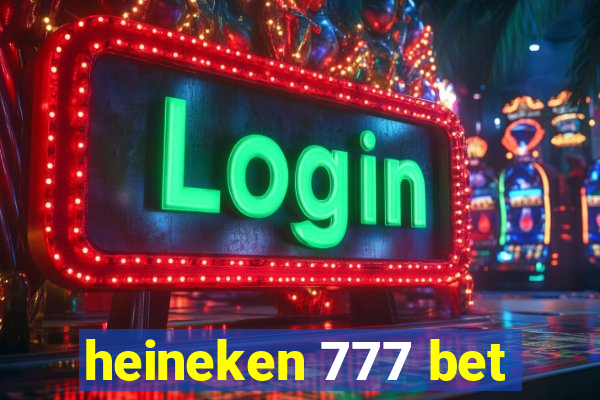 heineken 777 bet